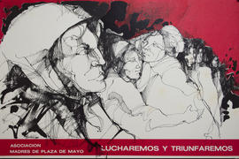 Afiche de la Asociación Madres de Plaza de Mayo &quot;Lucharemos y triunfaremos&quot;
