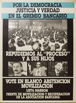 Afiche de campaña electoral del Frente de Movilización y Recuperación de la Asociación Bancaria. Lista Marrón &quot;Por la democracia justicia y verdad en el gremio bancario...&quot;