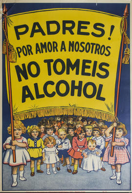 Afiche político de concientización de la Sociedad Luz &quot;Padres! Por amor a nosotros no toméis alcohol&quot;