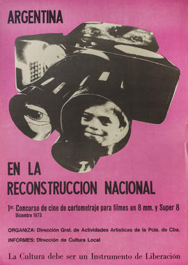 Afiche promocional de la Dirección General de Actividades Artísticas de Córdoba &quot;Argentina en la reconstrucción nacional. 1° Concurso de Cine de cortometraje para filmes en 8mm y Súper 8&quot;