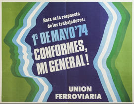 Afiche político de la Unión Ferroviaria &quot;Esta es la respuesta de los trabajadores : 1° de Mayo &#039;74 : conformes, mi general!&quot;