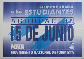 Afiche de campaña electoral de la Agrupación 15 de Junio. Movimiento Nacional Reformista &quot;Siempre junto a los estudiantes&quot;