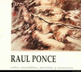 Catálogo de la exposición “Raúl Ponce: sobre escondites, partidas y ausencias&quot;