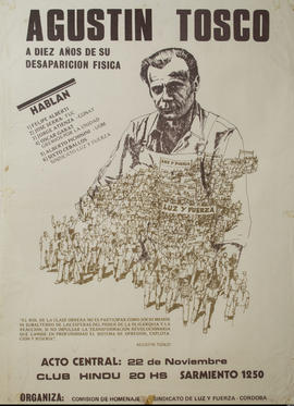 Afiche político de convocatoria del Sindicato Luz y Fuerza &quot;Agustín Tosco : a diez años de su desaparición física&quot;