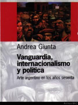 Presentación del libro &quot;Vanguardia, internacionalismo y política. Arte argentino en los años sesenta&quot;