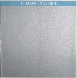 Catálogo de la exposición &quot;Telecom en el Arte. Esculturas 1995&quot; realizada en el Museo d...