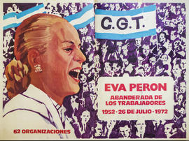 Afiche político conmemorativo de la Confederación General del Trabajo &quot;Eva Perón abanderada de los trabajadores :1952 - 26 de julio - 1972&quot;