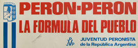 Afiche de campaña electoral de la Juventud Peronista &quot;Perón - Perón : la fórmula del pueblo&quot;