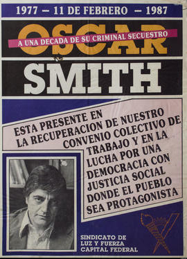 Afiche político conmemorativo del Sindicato Luz y Fuerza &quot;Oscar Smith : a una década de su criminal secuestro&quot;