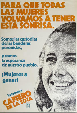 Afiche de campaña electoral del Partido Justicialista &quot;Para que todas las mujeres volvamos a tener esta sonrisa&quot;