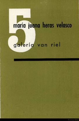 Catálogo de la exposición &quot;María Juana Heras Velasco&quot;  realizada en Galería Van Riel