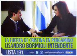 Afiche de campaña electoral del Frente para la Victoria. Lista 131&quot;La fuerza de Cristina en Pergamino : Lisandro Bormioli intendente&quot;