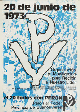 Afiche político de convocatoria de Perón al Poder. Provincia de Buenos Aires &quot;20 de junio de 1973&quot;