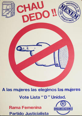 Afiche de campaña electoral de la Rama Femenina del Partido Justicialista &quot;Chau dedo!!&quot; (sic)