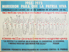 Afiche político de convocatoria de la Comisión Peronista Investigadora de Crímenes contra el Pueblo &quot;1955 - 1973 : murieron para que la Patria viva&quot;