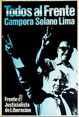 Afiche de campaña electoral del Frente Justicialista de Liberación &quot;Todos al Frente : Cámpora - Solano Lima&quot;