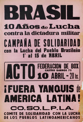 Afiche político de convocatoria del Comité de Solidaridad con la Lucha de los Pueblos Latinoamericanos &quot;Brasil : 10 años de Lucha contra la dictadura militar&quot;