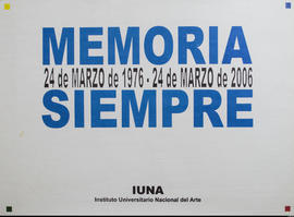 Afiche conmemorativo del Instituto Universitario Nacional de Arte &quot;Memoria. Siempre&quot;