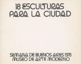 Catálogo de la exposición &quot;18 esculturas para la ciudad&quot; realizada en el Museo de Arte Moderno de Buenos Aires