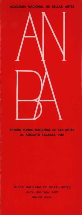 Catálogo de la exposición del &quot;Premio Fondo Nacional de las Artes. Dr. Augusto Palanza, 1981&quot; organizado por la Academia Nacional de Bellas Artes