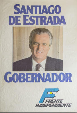 Afiche de campaña electoral del Frente Independiente  &quot;Santiago de Estrada : gobernador&quot;