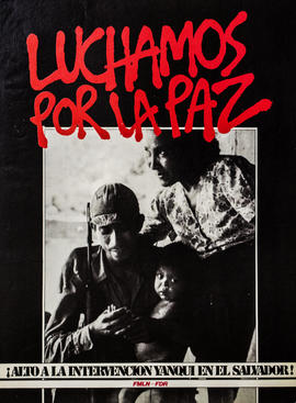 Afiche político del Frente Democrático Revolucionario &quot;Luchamos por la Paz : ¡alto a la intervención yanqui en El Salvador&quot;