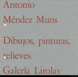 Catálogo de la exposición &quot;Antonio Méndez Muns: dibujos, pinturas, relieves&quot;