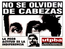 Afiche político de la Unión de Trabajadores de Prensa de Buenos Aires &quot;No se olviden de Cabezas&quot;