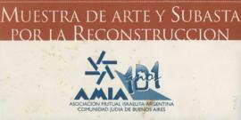 Invitación a la &quot;Muestra de arte y subasta por la reconstrucción y para no perder la memoria de la AMIA&quot; organizada por la Asociación Mutual Israelita Argentina (AMIA) Comunidad Judía de Buenos Aires