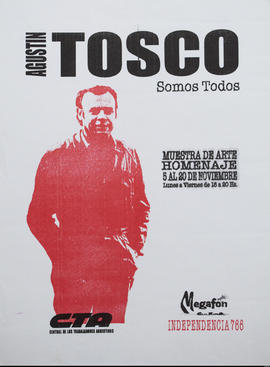 Afiche de exposición &quot;Agustín Tosco : somos todos&quot; de la Central de Trabajadores de la ...