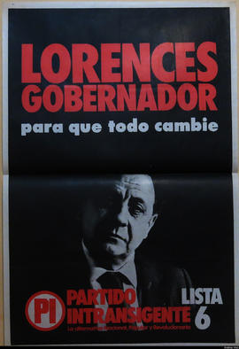 Afiche de campaña electoral del Partido Intransigente. Lista 6 &quot;Lorences gobernador : para q...