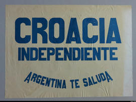 Afiche político &quot;Croacia Independiente : Argentina te saluda&quot;