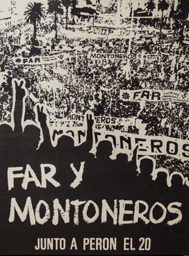 Afiche político de convocatoria de las Fuerzas Armadas Revolucionarias &quot;FAR y Montoneros : junto a Perón el 20&quot;