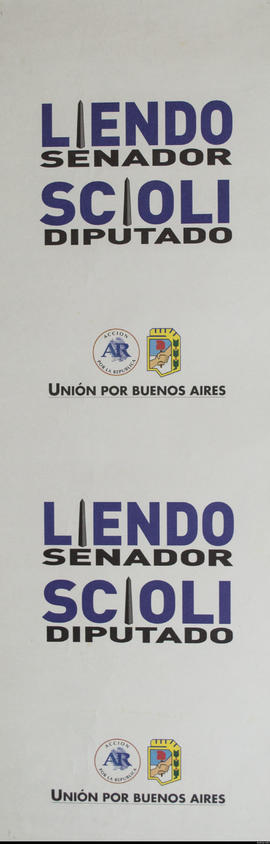 Afiche de campaña electoral de Unión por Buenos Aires &quot;Liendo, senador : Scioli, diputado&quot;