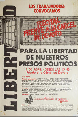 Afiche político de convocatoria de Comisiones Sindicales de Derechos Humanos &quot;Libertad : recital frente a la cárcel de Devoto&quot;