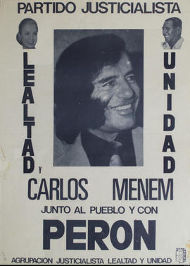 Afiche de la Agrupación Justicialista Lealtad y Unidad &quot;Carlos Menem junto al pueblo con Perón&quot;
