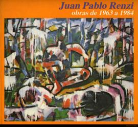 Catálogo de la exposición &quot;Juan Pablo Renzi: obras de 1963 a 1984&quot; realizada en el Museo Municipal de Bellas Artes Juan B. Castagnino.
