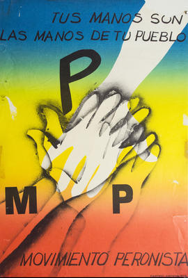 Afiche político del Movimiento Peronista &quot;Tus manos son las manos de tu pueblo&quot;