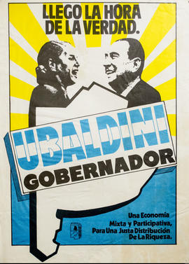 Afiche de campaña electoral del Partido Justicialista &quot;Llegó la hora de la verdad. Ubaldini ...