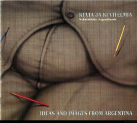 Catálogo de la exposición &quot;Kuvia Ja Kuvitelmia: nykytaidetta argentiinasta = Ideas and images from Argentina&quot; realizada en el Alvar Aalto Museum