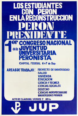 Afiche político de convocatoria de la Juventud Universitaria Peronista &quot;Los estudiantes con Perón en la reconstrucción : Perón presidente&quot;