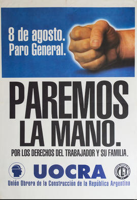 Afiche político de convocatoria de la Unión Obrera Metalúrgica de la República Argentina &quot;Paremos la mano : por los derechos del trabajador y su familia&quot;