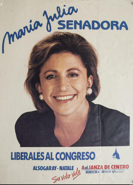 Afiche de campaña electoral de Alianza de Centro &quot;María Julia senadora. Liberales al congres...