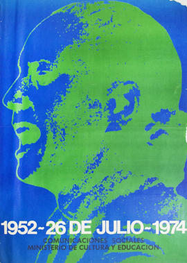 Afiche político conmemorativo del Ministerio de Cultura y Educación. Comunicaciones Sociales &quot;1952 - 26 de Julio - 1974&quot;