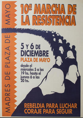 Afiche político de convocatoria de la Asociación Madres de Plaza de Mayo &quot;10° Marcha de la Resistencia&quot;