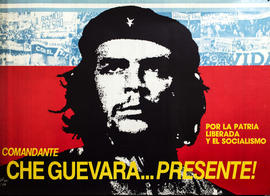 Afiche político &quot;Comandante Che Guevara...Presente! : por la patria liberada y el socialismo&quot;