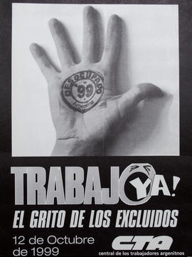 Afiche político de la Central de Trabajadores de la Argentina &quot;Trabajo ya! : el grito de los excluídos&quot;