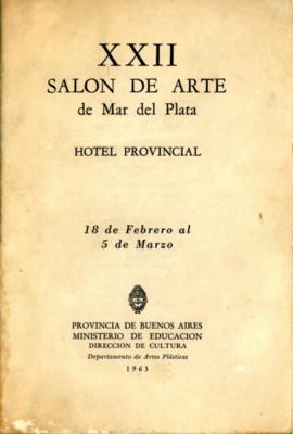 Catálogo del &quot;XXII Salón de Arte de Mar del Plata&quot; organizado por el Departamento de Artes Plásticas de la Provincia de Buenos Aires