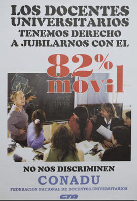 Afiche político de la Federación Nacional de Docentes Universitarios “Los docentes universitarios tenemos derecho a jubilarnos con el 82% móvil : no nos discriminen&quot;