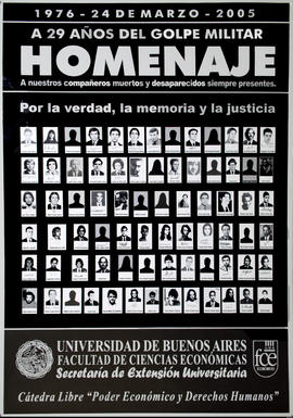 Afiche conmemorativo de la Cátedra Libre Poder Económico y Derechos Humanos de la Universidad de Buenos Aires &quot;A 29 años del golpe militar : homenaje a nuestros compañeros muertos y desaparecidos siempre presentes&quot;